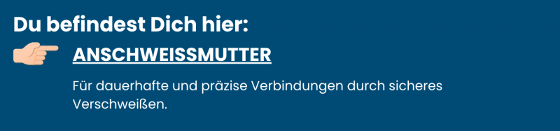 Anschweissmuttern auch nach DIN 928 und 929