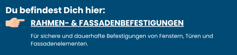 Rahmenbefestigungen | Fassadenbefestigungen | Fensterbefestigung